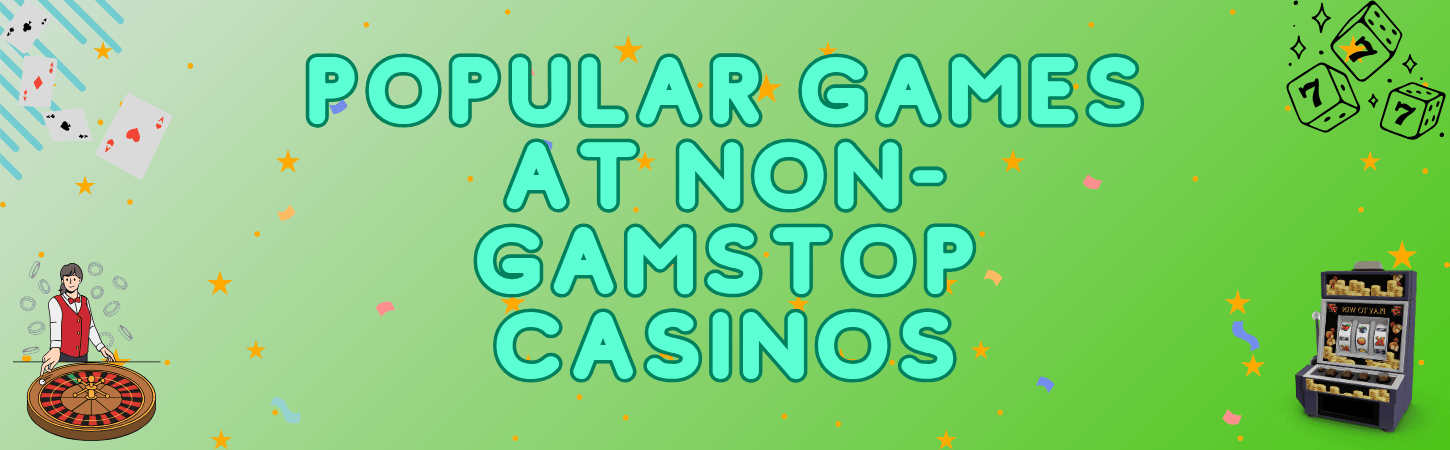 Popular Games at Non-GamStop Casinos